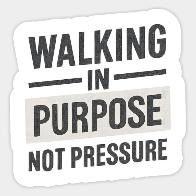 Walking In Purpose Not Pressure Christian Sticker by Joyce A's Store