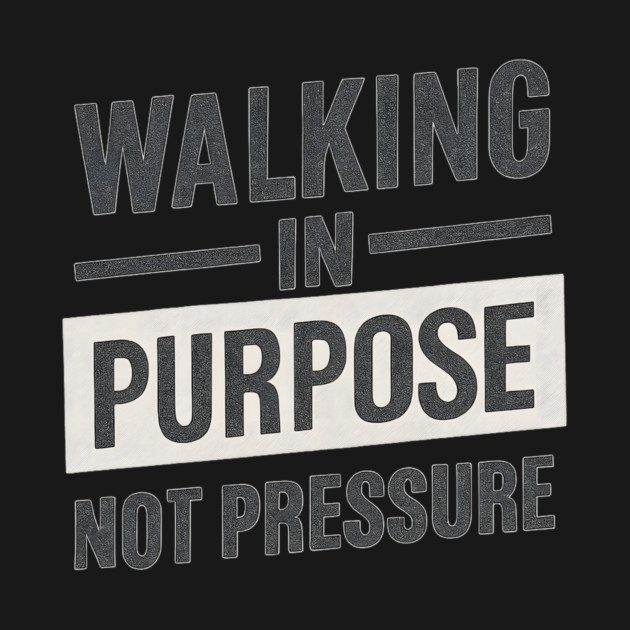 Walking In Purpose Not Pressure Christian by Joyce A's Store