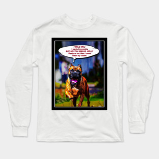 I TOLD YOU I WANTED MY COOKIE, but you said no. Long Sleeve T-Shirt
