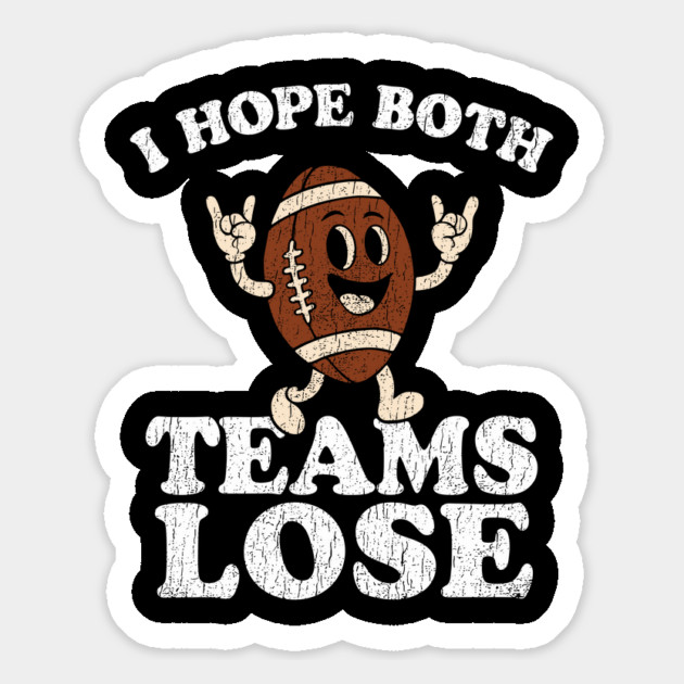 I Hope Both Teams Lose Grumpy Fan Anti Sports Humor Magnet by Anticorporati