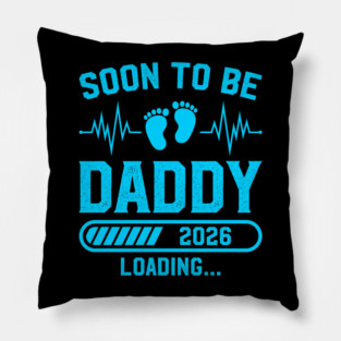 Soon to Be Daddy 2026 Loading New Dad Design Pillow