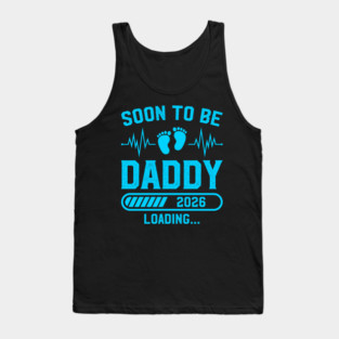 Soon to Be Daddy 2026 Loading New Dad Design Tank Top