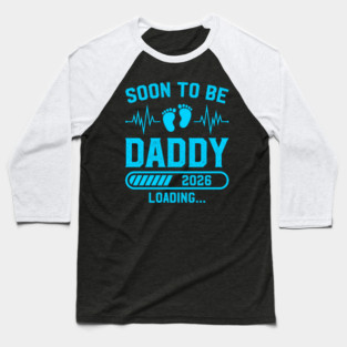 Soon to Be Daddy 2026 Loading New Dad Design Baseball T-Shirt