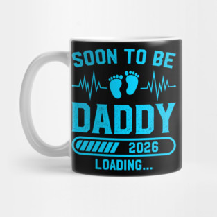 Soon to Be Daddy 2026 Loading New Dad Design Mug