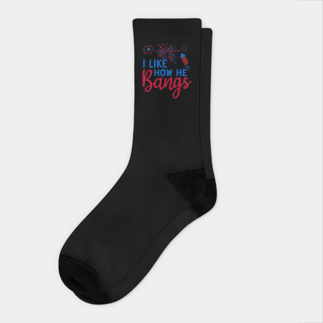 I Like How He Bangs Funny Fireworks 4th of July Patriotic Design Socks by ArtistTee ⭐⭐⭐⭐⭐