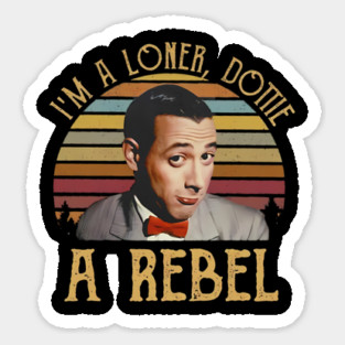 I’m A Loner Dottie, A Rebel Funny Sticker