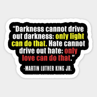 Black History, MLKJ Quote, Darkness Cannot Drive out darkness, Black History Month Sticker