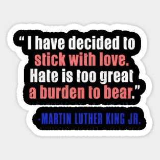 MLKJ, I Have Decided To Stick With Love, Black History Sticker