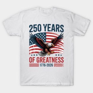 Patriotic Usa Flag 250Th Anniversary 4Th Of July 1776 2026 T-Shirt