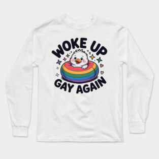 Woke Up Gay Again Long Sleeve T-Shirt