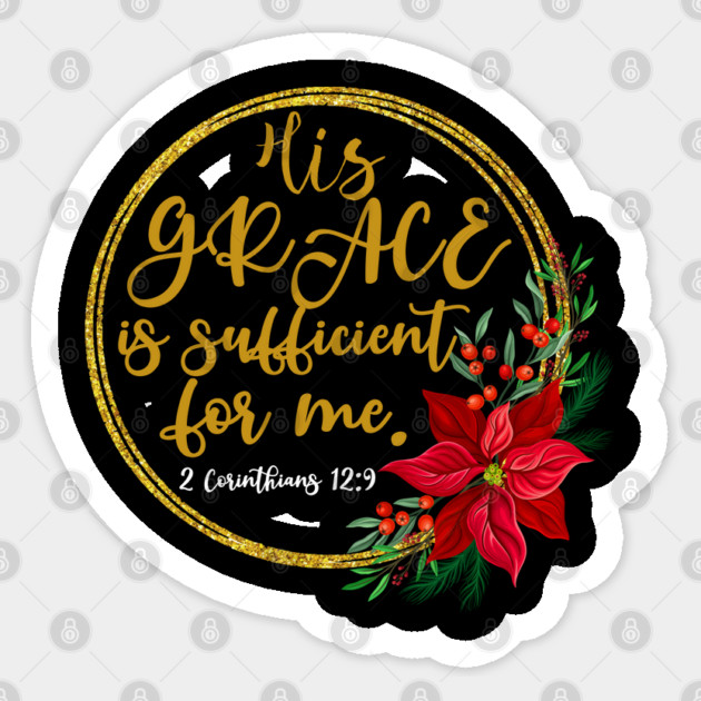 His Grace Is Sufficient For Me. 2 Corinthians 12:9 Sticker by Melanie 's Store 2