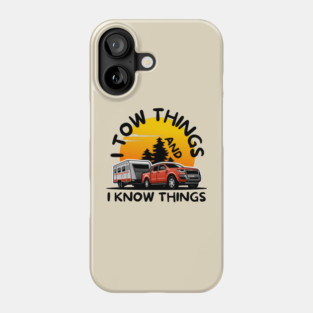 I Tow Things I Know Things Phone Case