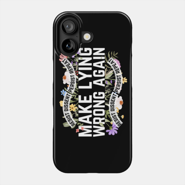 Make Lying Wrong Again Anti-Trump Phone Case by The WYLD Tribe