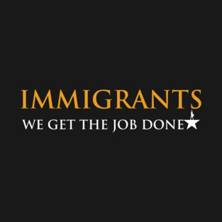 Immigrants T-Shirt