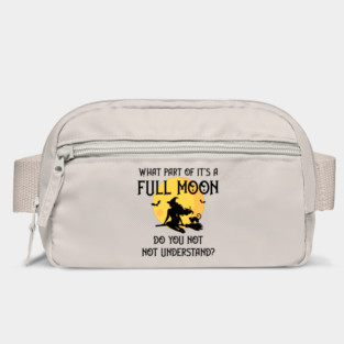 What Part of It's a Full Moon Do You Not Understand Cheeky Witch® Bag