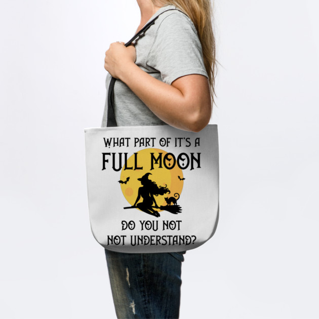 What Part of It's a Full Moon Do You Not Understand Cheeky Witch® by Cheeky Witch