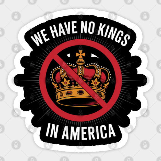 No-Kings-In-America Sticker by Creatifly Graphic Tees