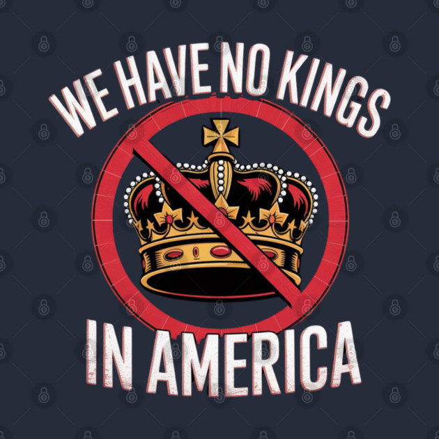 No-Kings-In-America by Creatifly Graphic Tees