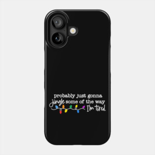 Probably-Just-Gonna-Jingle Phone Case
