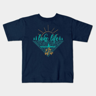 Copy of Copy of LAKE LIFE IS THE BEST Kids T-Shirt