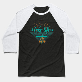 Copy of Copy of LAKE LIFE IS THE BEST Baseball T-Shirt