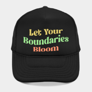 Let Your Boundaries Bloom Hat