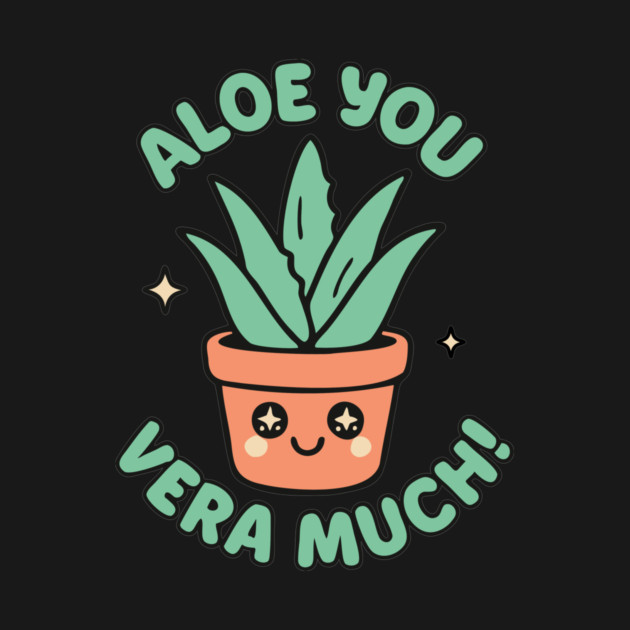 Aloe You Vera Much by CreativeSage
