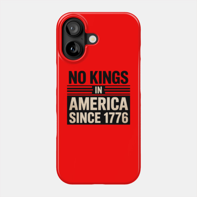 No-Kings-In-America Phone Case by Creatifly Graphic Tees