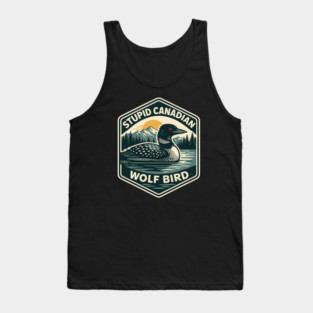 Stupid-Canadian-Wolf-Bird Tank Top