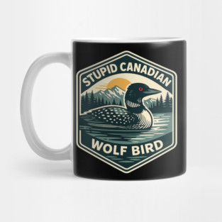 Stupid-Canadian-Wolf-Bird Mug