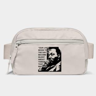 Our lives begin to end the day we become silent about things that matter., MLKJ, Black History Bag