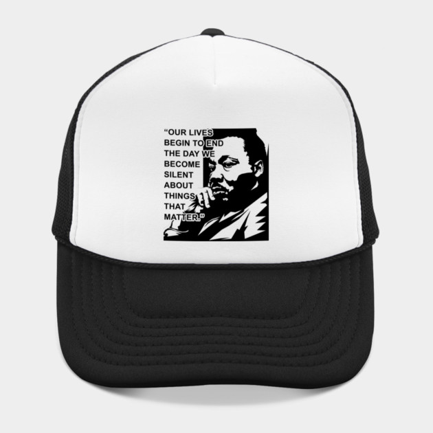 Our lives begin to end the day we become silent about things that matter., MLKJ, Black History by UrbanLifeApparel