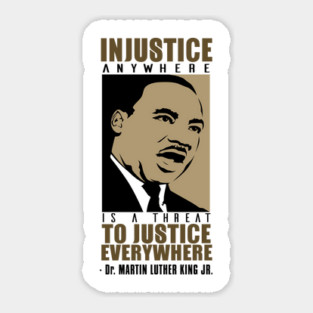 Injustice Anywhere Is A Threat To Justice Everywhere, MLKJ, Black History Sticker