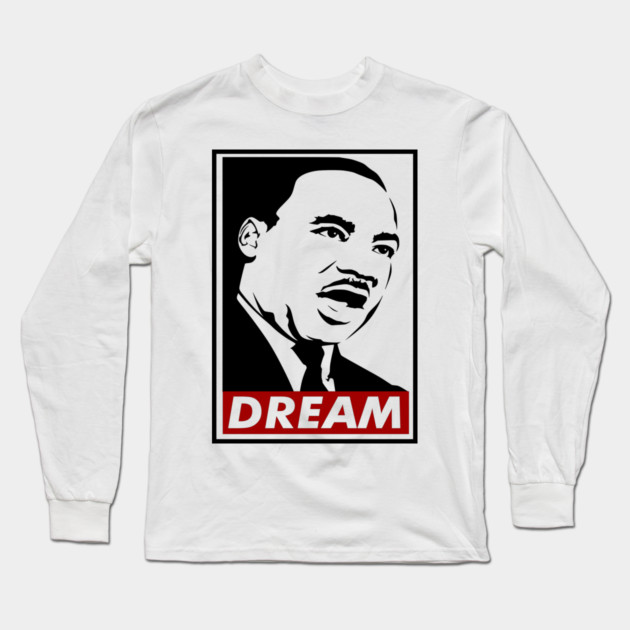Dream, Martin Luther King, MLK, Black History Long Sleeve T-Shirt by UrbanLifeApparel