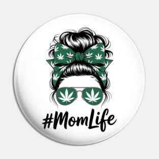 Weed Marijuana Cannabis Mom Life Messy Bun Pot-head Stoner Pin