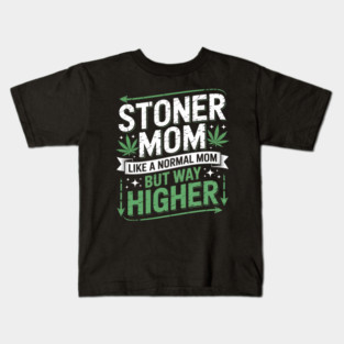 Weed Clothing for Stoner Mom Marijuana Cannabis Kids T-Shirt