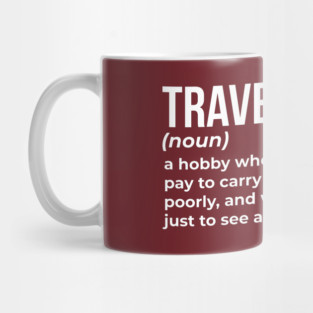 Funny Traveling Definition (White Text) Mug