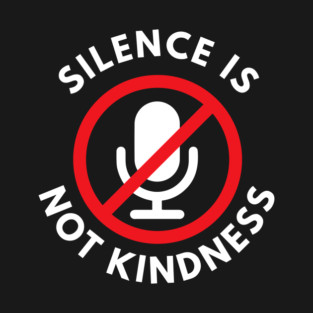 Silence is not kindness. T-Shirt