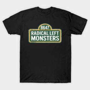 Radical Left Monsters - Funny Resist T-Shirt