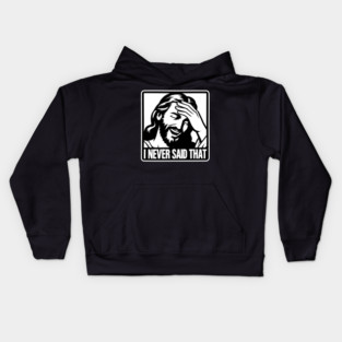 Jesus Never Said That Kids Hoodie