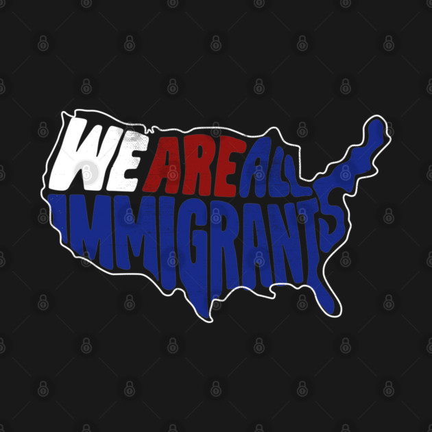 We are all immigrants - we the people T-Shirt