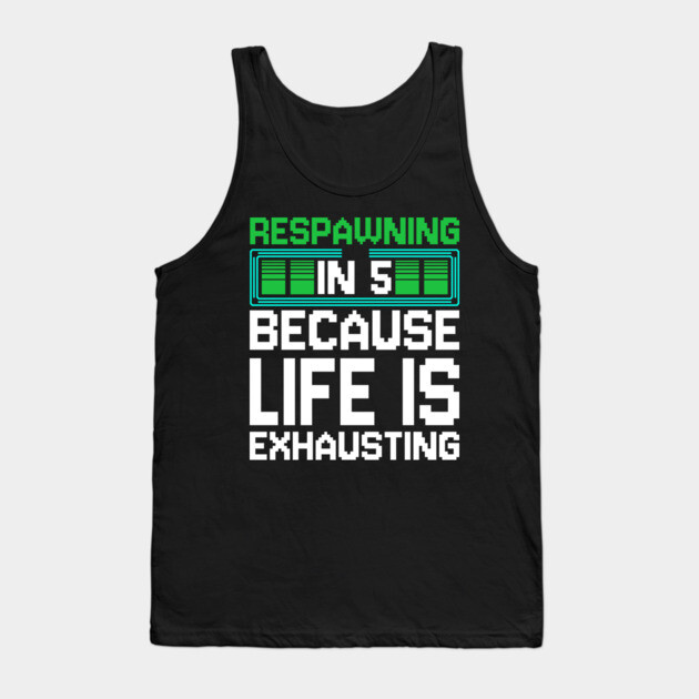 Respawning in 5 video game Tank Top by DIGITAL MERCH CREATIONS