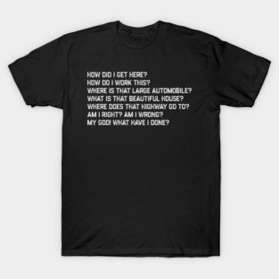 You-May-Ask-Yourself T-Shirt