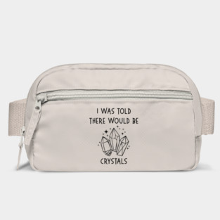 I Was Told There Would Be Crystals Pagan Wiccan Cheeky Witch® Bag