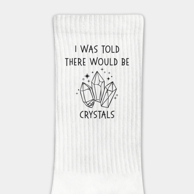 I Was Told There Would Be Crystals Pagan Wiccan Cheeky Witch® by Cheeky Witch