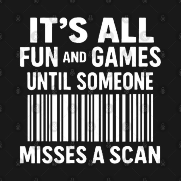 It's All Fun And Games Until Someone Misses A Scan - Funny Postal Worker Delivery Joke Long Sleeve T-Shirt