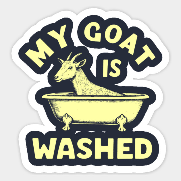 My Goat Is Washed Sticker by dumbshirts