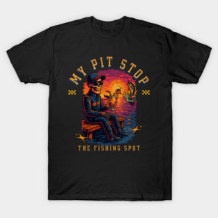 My Pit Stop The Fishing Spot Funny Racing Skeleton Fishing Fisherman Watercraft Boat Dock T-Shirt