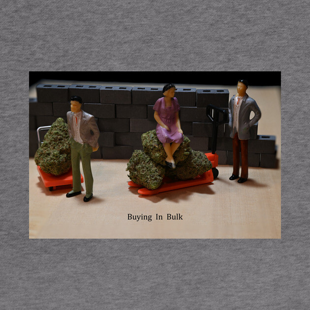 Buying in Bulk - Weed Design by MrGreenGenes420