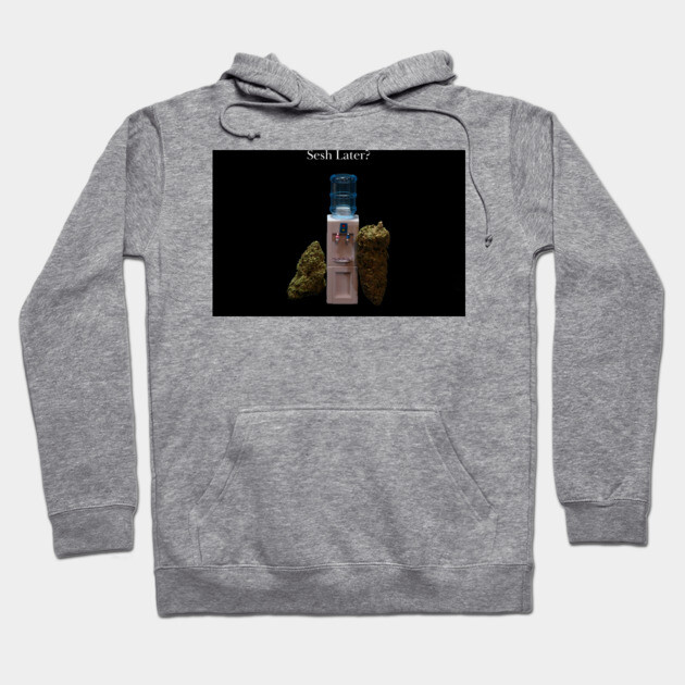 Sesh Later? - Weed Design Hoodie by MrGreenGenes420